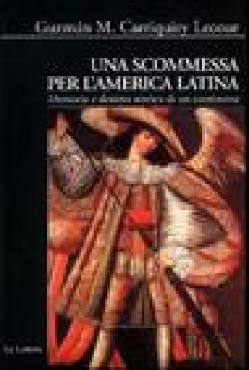 Una scommessa per l'America latina. Memoria e destino storico di un continente - Guzmán M. Carriquiry Lecour