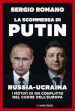 La scommessa di Putin. Russia-Ucraina, i motivi di un conflitto nel cuore dell Europa