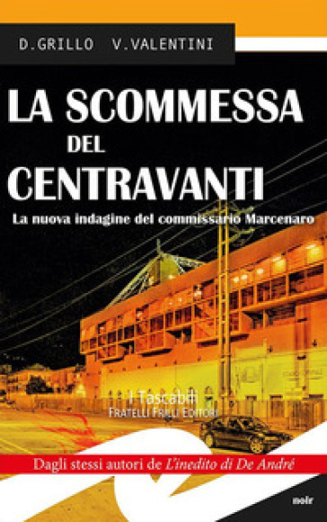 La scommessa del centravanti. La nuova indagine del commissario Marcenaro - Valeria Valentini - Daniele Grillo