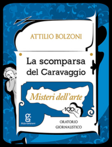 La scomparsa del Caravaggio. Misteri dell'arte - Attilio Bolzoni