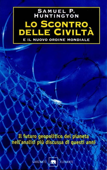 Lo scontro delle civiltà e il nuovo ordine mondiale - Samuel P. Huntington