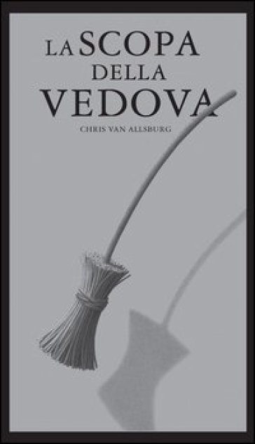 La scopa della vedova. Ediz. illustrata - Chris Van Allsburg