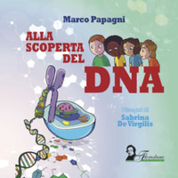 Alla scoperta del DNA. Ediz. a spirale - Marco Papagni