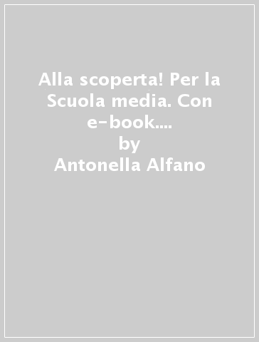 Alla scoperta! Per la Scuola media. Con e-book. Con espansione online. D. - Antonella Alfano - Vincenzo Boccardi - Ernesta De Masi - Giulia Forni