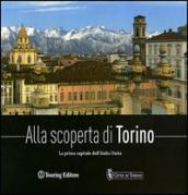 Alla scoperta di Torino. La prima capitale dell Italia unita