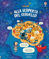 Alla scoperta del cervello. Ediz. a colori