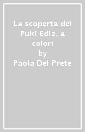 La scoperta dei Puk! Ediz. a colori