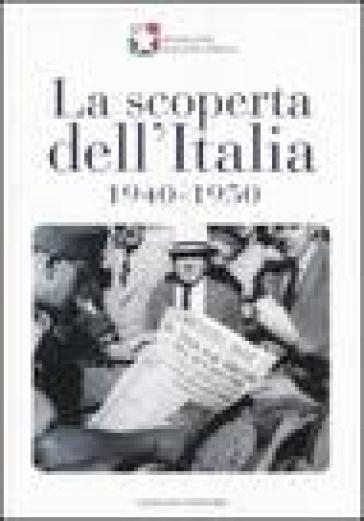 La scoperta dell'Italia, 1940-1950. Catalogo della mostra (17 novembre 2007-6 gennaio 2008). Ediz. illustrata - Marco Pizzo - Alessandro Nicosia - Rosario Villari