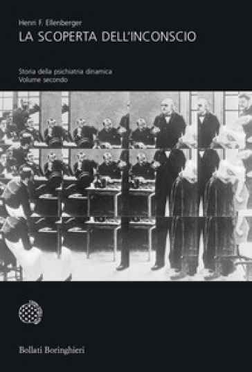 La scoperta dell'inconscio. Storia della psichiatria dinamica. 2. - Henri F. Ellenberger