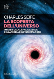 La scoperta dell universo. I misteri del cosmo alla luce della teoria dell informazione