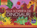 Alla scoperta dei dinosauri. Ediz. a colori