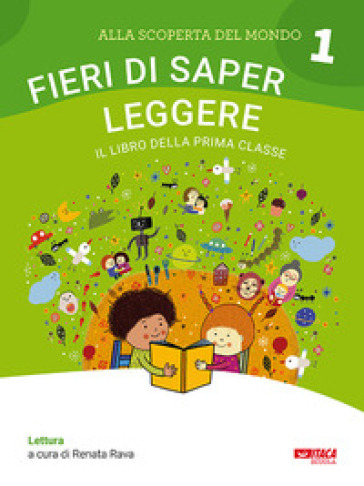 Alla scoperta del mondo. Sussidiario. Per la 1ª classe elementare. Nuova ediz.. 1: Fieri di saper leggere