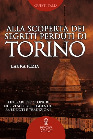 Alla scoperta dei segreti perduti di Torino - Laura Fezia