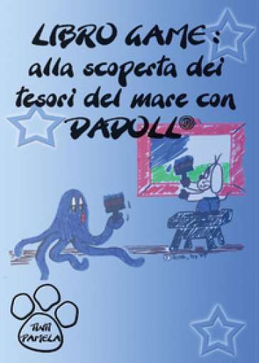 Alla scoperta dei tesori del mare con Dadoll. Libro game. Ediz. illustrata - Pamela Tinti