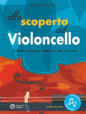 Alla scoperta del violoncello. Con File audio in streaming