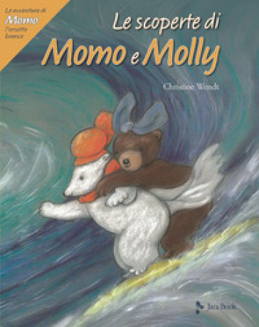 Le scoperte di Momo e Molly. Le avventure di Momo, l'orsetto bianco. Ediz. a colori - Christine Wendt