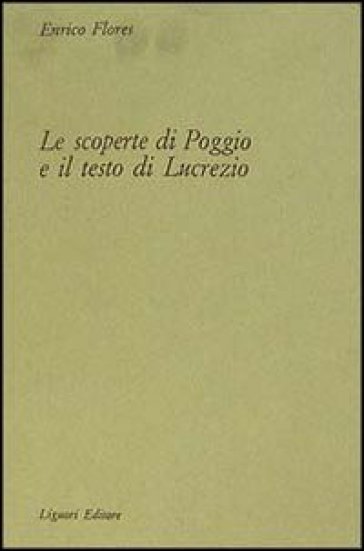 Le scoperte di Poggio e il testo di Lucrezio - Enrico Flores