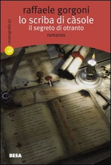 Lo scriba di Càsole. Il segreto di Otranto - Raffaele Gorgoni