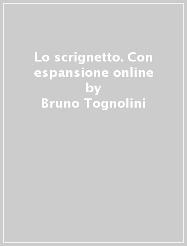 Lo scrignetto. Con espansione online - Bruno Tognolini