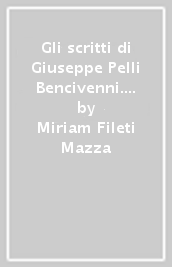 Gli scritti di Giuseppe Pelli Bencivenni. Anagrafe storica. Con CD-ROM