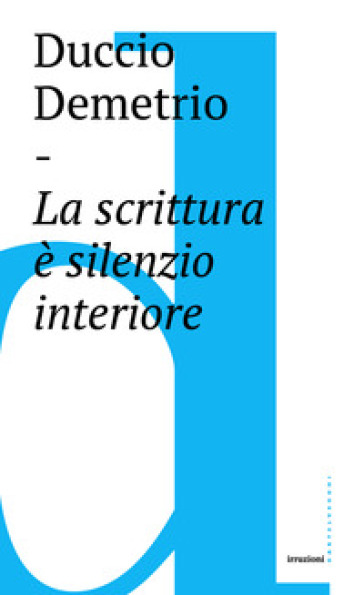 La scrittura è silenzio interiore - Duccio Demetrio