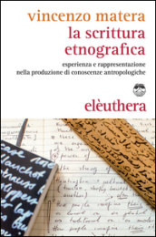 La scrittura etnografica. Esperienza e rappresentazione nella produzione di conoscenze antropologiche