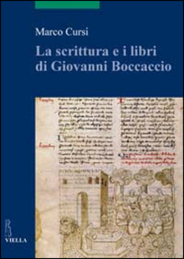 La scrittura e i libri di Giovanni Boccaccio - Marco Cursi