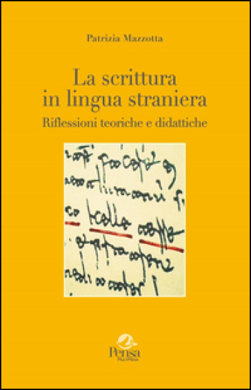 La scrittura in lingua straniera. Riflessioni teoriche e didattiche - Patrizia Mazzotta