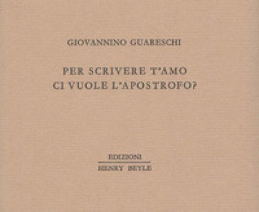 Per scrivere t'amo ci vuole l'apostrofo? - Giovannino Guareschi