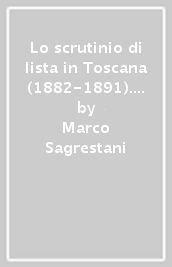 Lo scrutinio di lista in Toscana (1882-1891). Dalla competizione possibile alla competizione mancata