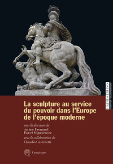 La sculpture au service du pouvoir dans l'Europe de l'Epoque moderne - S. Frommel | 