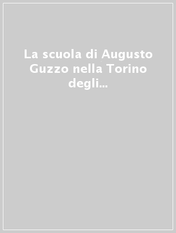 La scuola di Augusto Guzzo nella Torino degli anni 1970-80. Lezioni di teoretica e di morale tenute negli anni accademici 1976-77, 1977-78, 1978-79