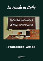 La scuola in Italia. Dal periodo post-unitario al tempo del coronavirus