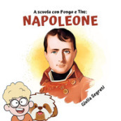 A scuola con Pongo e Tim: Napoleone.. Ediz. illustrata