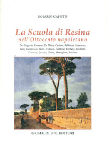 La scuola di Resina nell'Ottocento napoletano. Ediz. illustrata - Rosario Caputo