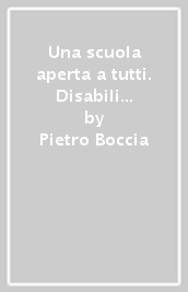 Una scuola aperta a tutti. Disabili e immigrati tra didatica e processo di inclusione