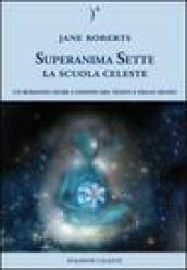 La scuola celeste. Superanima sette. 1.