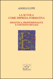 La scuola come impresa formativa. Didattica, professionalità e contesto sociale