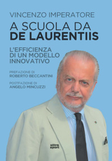 A scuola da De Laurentiis. L'efficienza di un modello innovativo - Vincenzo Imperatore