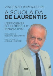 A scuola da De Laurentiis. L efficienza di un modello innovativo