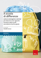 A scuola di differenze. Letture antologiche e attività per educare a uno sguardo inclusivo nella scuola secondaria di primo grado