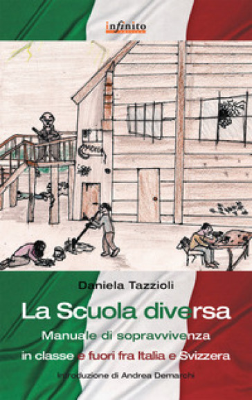 La scuola diversa. Manuale di sopravvivenza (in classe e fuori) fra Italia e Svizzera - Daniela Tazzioli