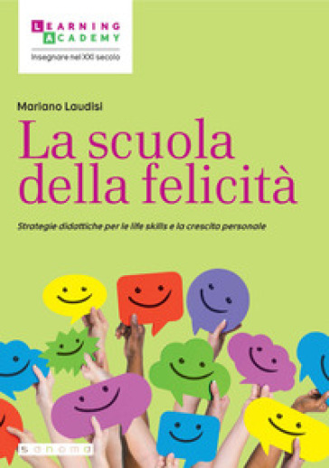 La scuola della felicità. Strategie didattiche per le life skills e la crescita personale - Mariano Laudisi