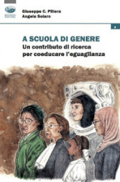 A scuola di genere. Un contributo di ricerca per coeducare l uguaglianza