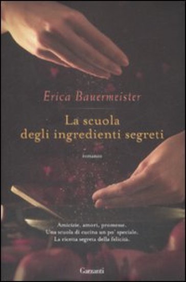 La scuola degli ingredienti segreti - Erica Bauermeister