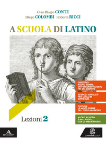 A scuola di latino. Lezioni 2. Per i Licei e gli Ist. magistrali. Con e-book. Con espansione online. Vol. 2 - Gian Biagio Conte - Mauro Messi