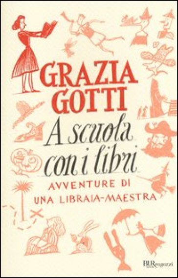 A scuola con i libri. Avventure di una libraia-maestra - Grazia Gotti