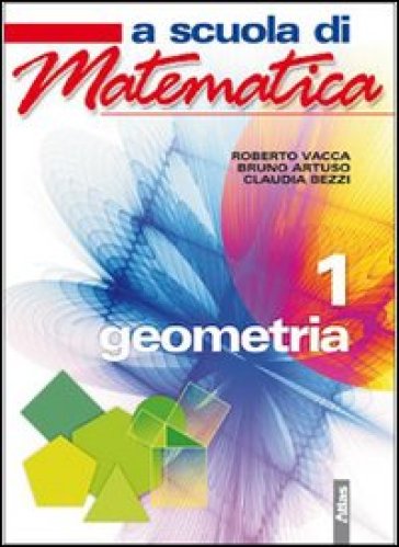A scuola di matematica. Geometria. Con espansione online. Per la Scuola media. 1. - Roberto Vacca - Bruno Artuso - Claudia Bezzi
