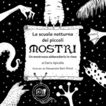 La scuola notturna dei piccoli mostri. Un mostruoso abbecedario in rima - Dario Apicella