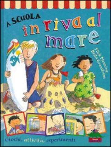 A scuola in riva al mare. Giochi, attività, esperimenti - Mick Manning - Brita Granstrom